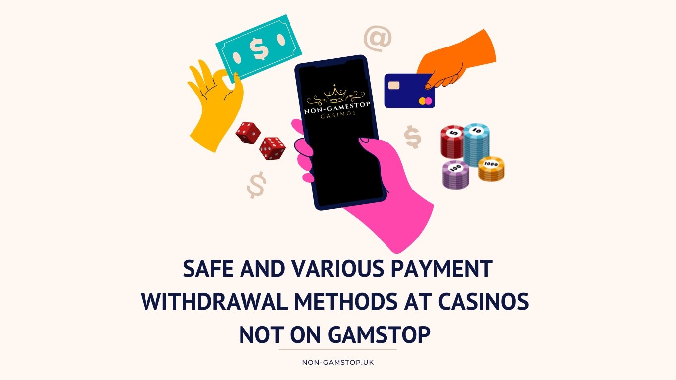 Safe and Various Payment Withdrawal Methods at Casinos Not on Gamstop-2