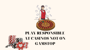 image of the section that describes responsible gambling on non gamstop casinos. Image encourages reader to play responsibly on casinos not on gamstop.