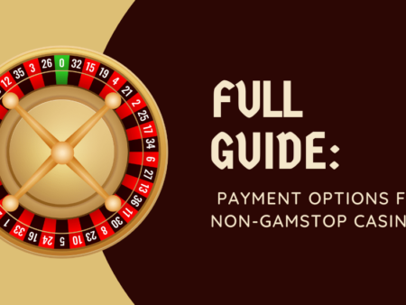 Full Guide: Payment Options for Non-Gamstop Casinos