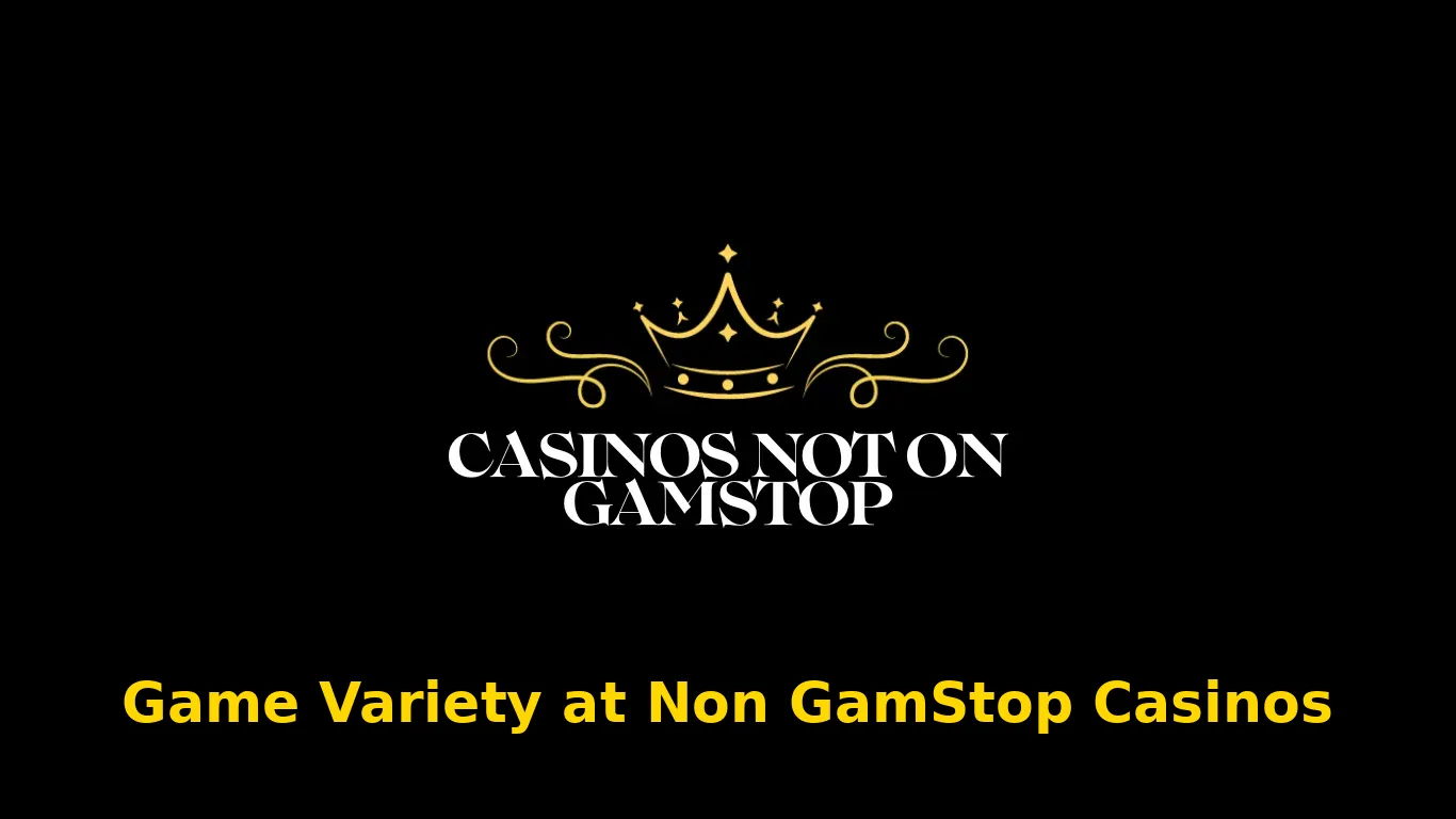 Game Variety at Non GamStop Casinos