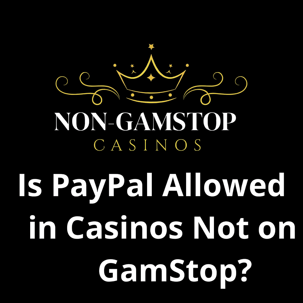 Is Paypal Allowed At Casinos Not on Gamstop