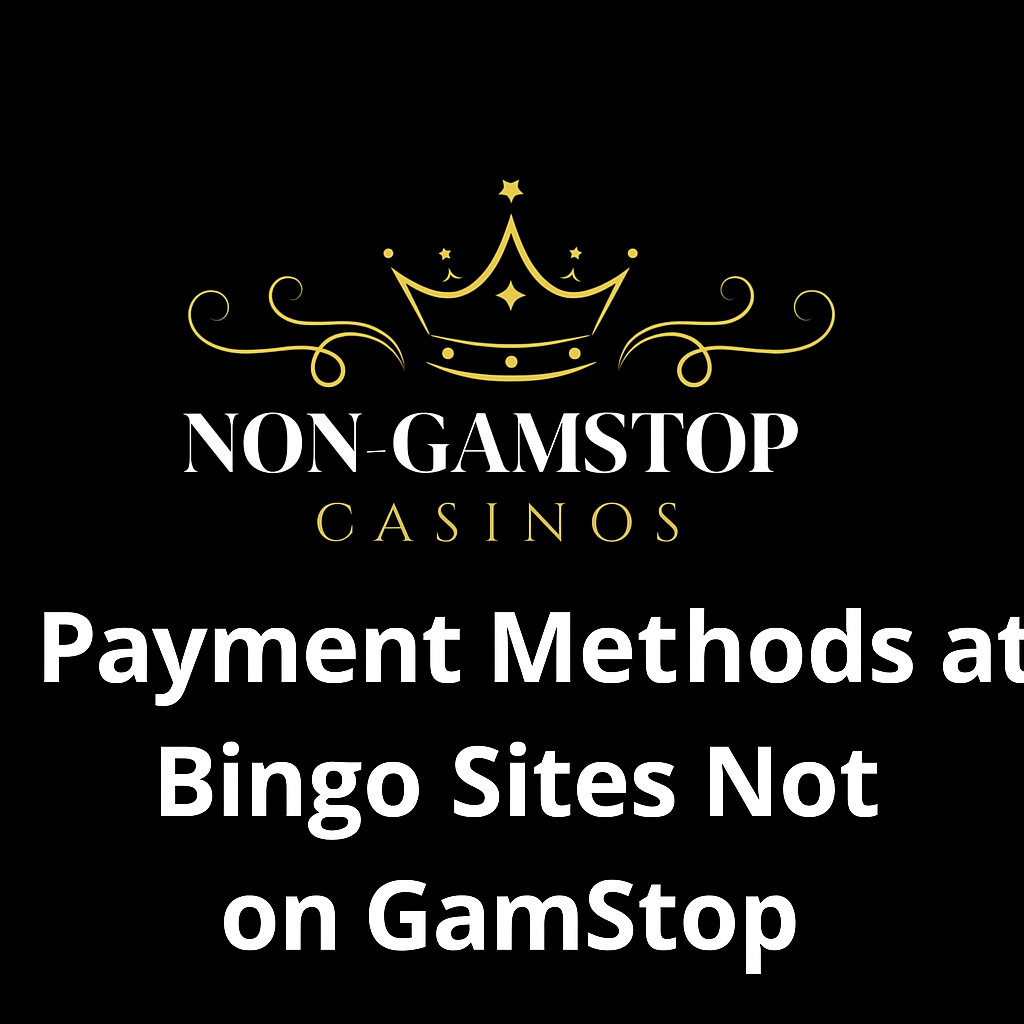 Payment Methods at Bingo Sites Not on Gamstop UK